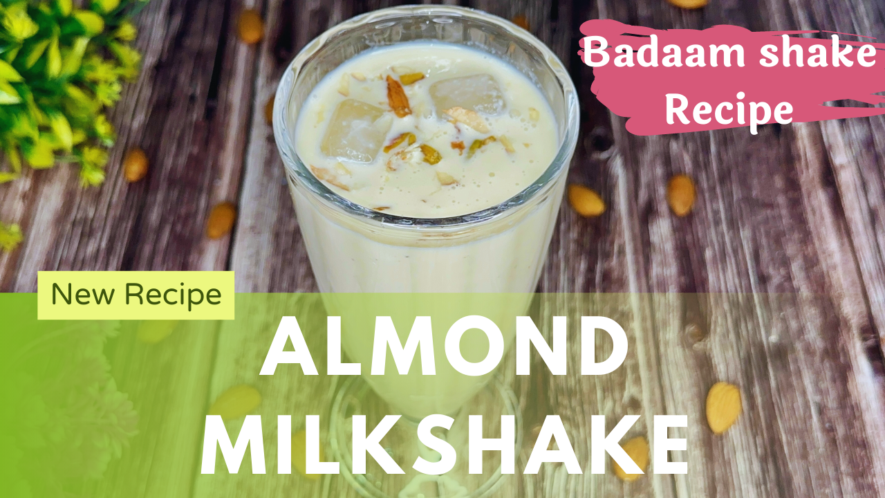 Almond Milkshake or Badam Shake Recipe - Aayansh kitchen